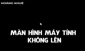 Màn hình máy tính không lên